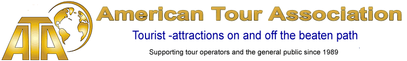 American Tour Association — Tourist attractions on and off the beaten path. Supporting tour operators and the general public since 1989.